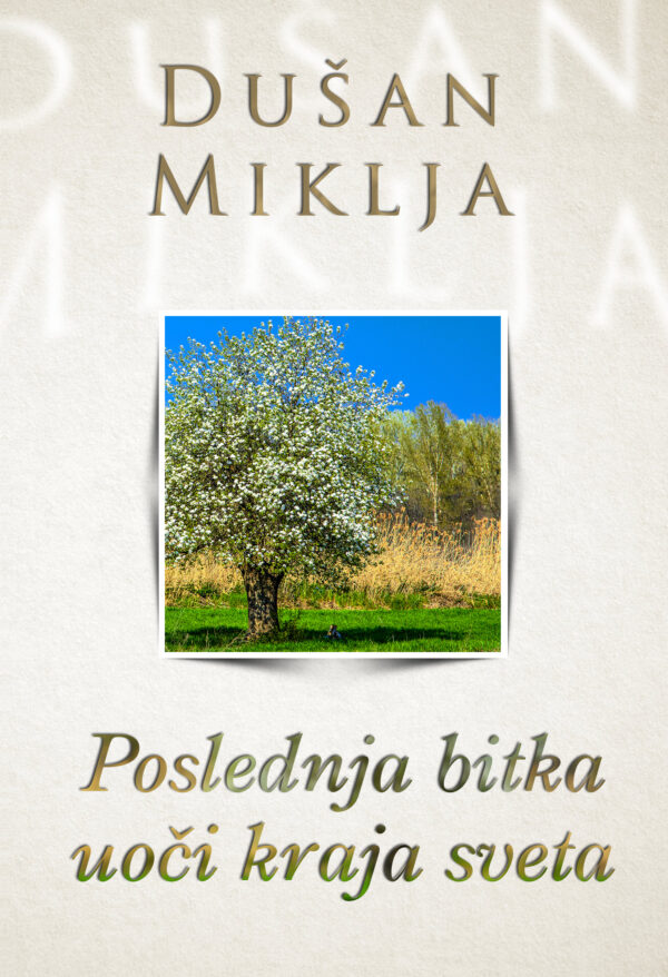 Dusan Miklja - Poslednja bitka Poslednja bitka uoči kraja sveta - Slika 1